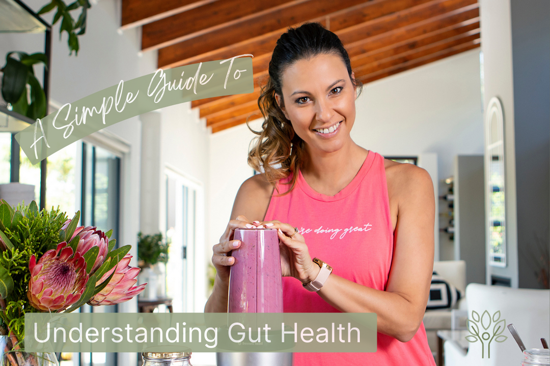 A Simple Guide To Understanding Gut Health